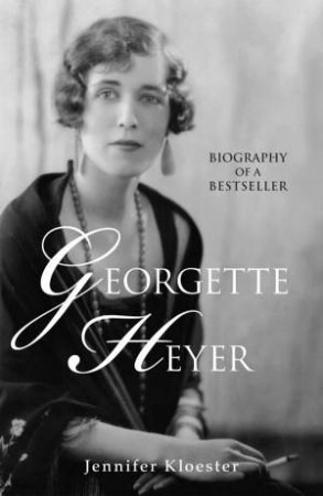 Georgette Heyer Biography by Jennifer Kloester