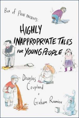 Highly Inappropriate Tales For Young People by Coupland & Roumieu