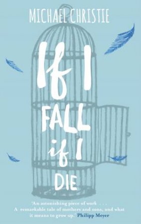 If I Fall, If I Die by Michael Christie