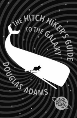 The Hitch Hiker's Guide to the Galaxy: The Nearly Definitive Edition by Douglas Adams