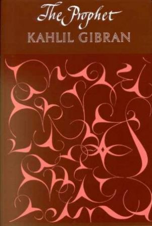 The Prophet by Kahlil Gibran