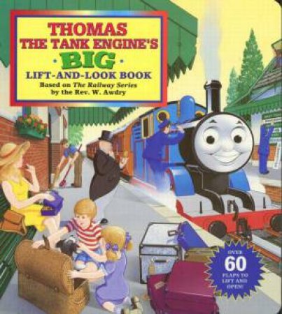 Thomas The Tank Engine's Big Lift-and-Look Book by Rev W Awdry