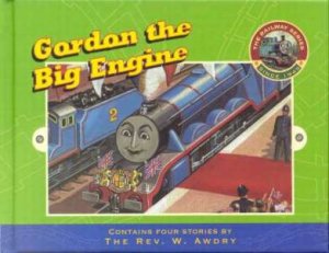 Gordon The Big Engine by Rev W Awdry