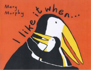 I Like It When Board Book by Mary Murphy