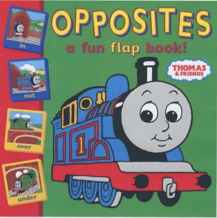 Thomas The Tank Flap Book: Opposites by Rev W Awdry