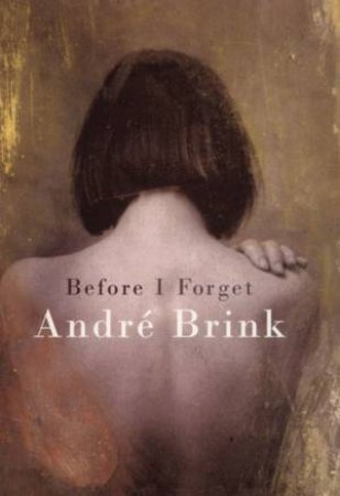 Before I Forget by Andre Brink