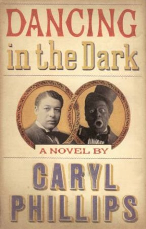 Dancing In The Dark by Caryl Phillips