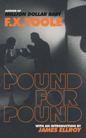 Pound For Pound by F X Toole