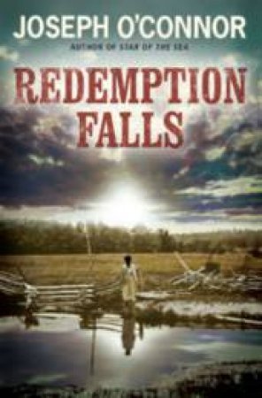 Redemption Falls by Joseph O'Connor