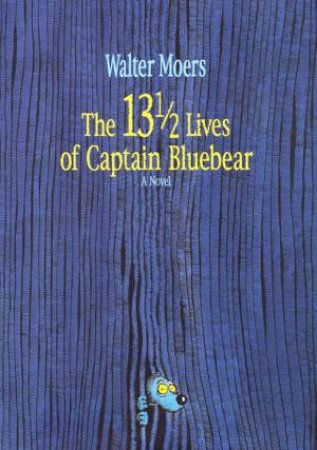 The 13.5 Lives Of Captain Bluebear by Walter Moers