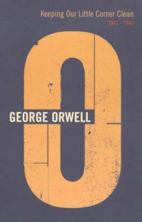 Keeping Our Little Corner Clean by George Orwell