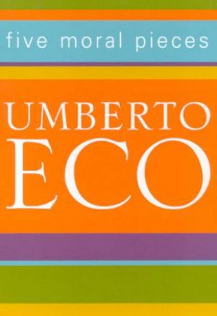 Five Moral Essays by Umberto Eco