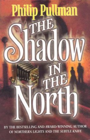 The Shadow In The North by Philip Pullman