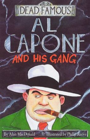 Dead Famous: Al Capone And His Gang by Alan MacDonald