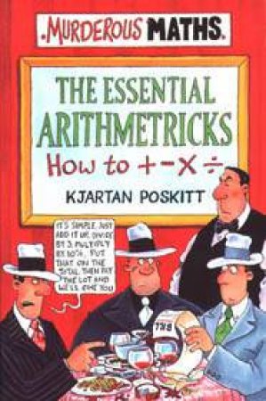 Murderous Maths: The Essential Arithmetricks by Kjartan Poskitt