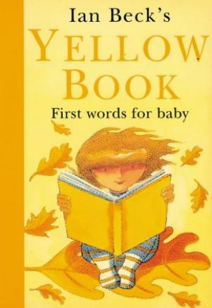 Ian Beck's Yellow Book: First Words For Baby by Ian Beck