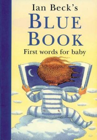 Ian Beck's Blue Book: First Words For Baby by Ian Beck