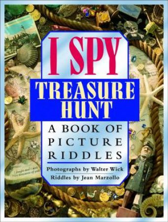 I Spy Treasure Hunt: A Book Of Picture Riddles by Jean Marzollo