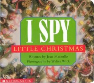 I Spy Little Christmas by Jean Marzollo & Walter Wick