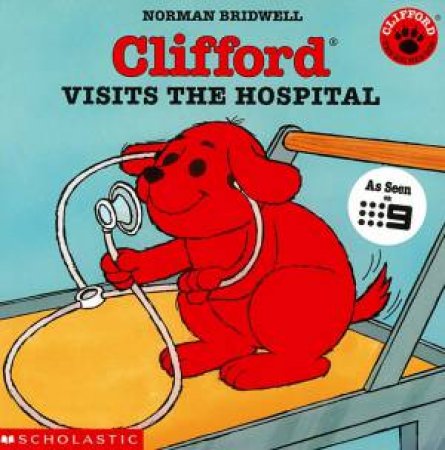 Clifford Visits The Hospital by Norman Bridwell