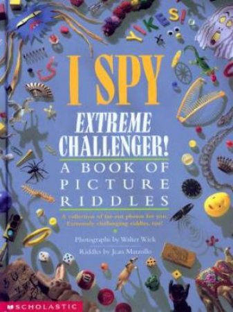 I Spy Extreme Challenger!: A Book of Picture Riddles by Jean Marzollo