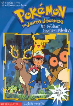 The Johto Journeys: Ash Ketchum, Pokemon Detective by Tracey West