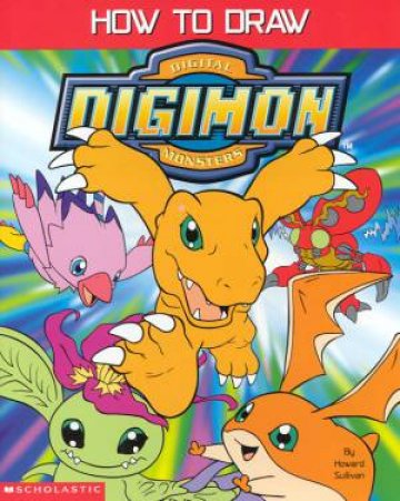 How To Draw Digital Digimon Monsters by Howard Sullivan