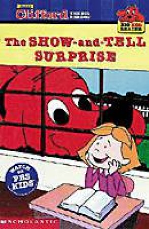 Clifford Big Red Reader: The Show-And-Tell Surprise by Norman Bridwell