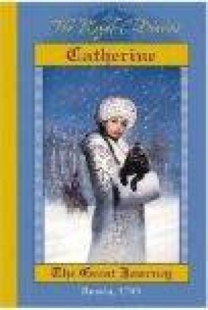 The Royal Diaries: Catherine, The Great Journey, Russia 1743 by Kristiana Gregory