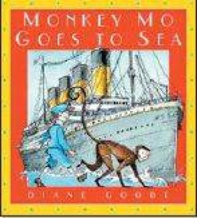 Monkey Mo Goes To Sea by Dianne Goode