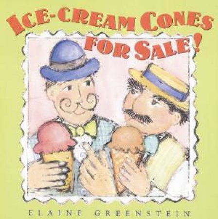 Ice Cream Cones For Sale! by Elaine Greenstein