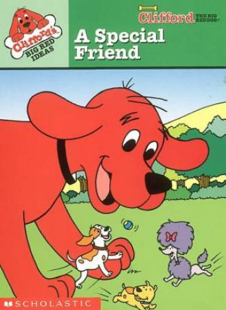 Clifford's Big Red Ideas: A Special Friend by Joanna Mills