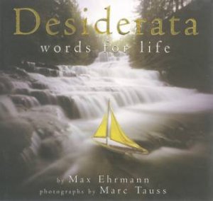 Desiderata: Words For Life by Max Ehrmann