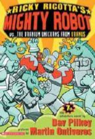 Might Robot Vs The Uranium Unicorns From Uranus by Dav Pilkey