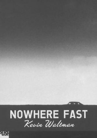 Nowhere Fast by Kevin Waltman