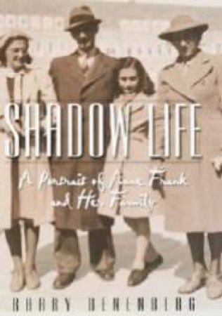 Shadow Life: A Portrait Of  Anne Frank And Her Family by Barry Denenberg