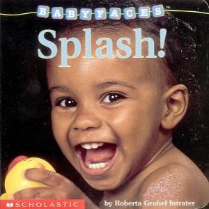 Baby Faces: Splash! by Roberta Grobel Intrater