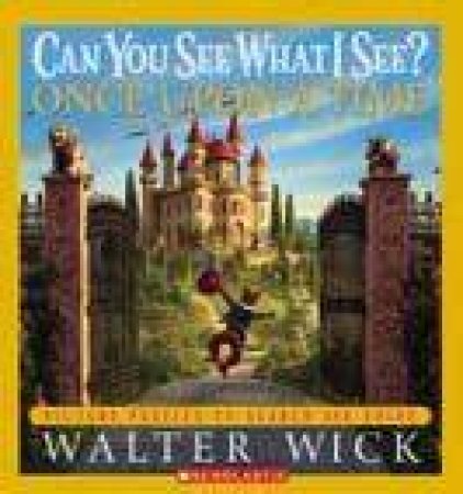 Can You See What I See?: Once Upon a Time by Walter Wick