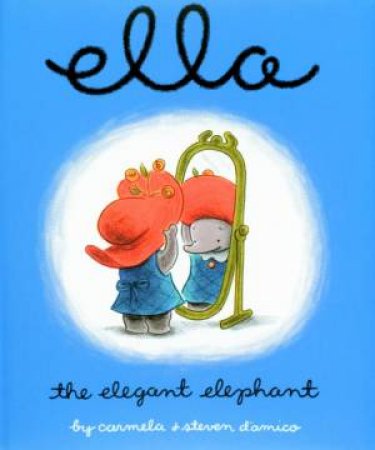 Ella The Elegant Elephant by Carmela D'amico