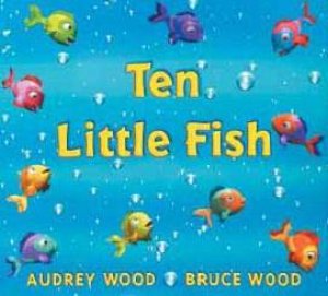 Ten Little Fish by Audrey Wood