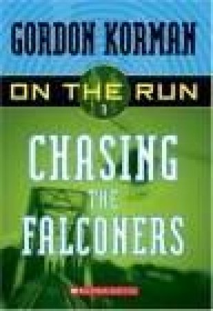 Chasing The Falconers by Gordon Korman