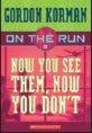 Now You See Them, Now You Don't by Gordon Korman