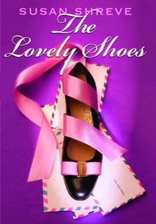 Lovely Shoes by Susan Shreve