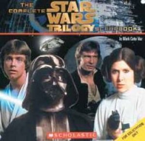 Star Wars: Complete Star Wars Trilogy Scrapbook by Mark Vaz Cotta