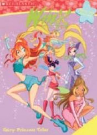 Winx Club: Fairy Princess Tales by Ellie Oryan