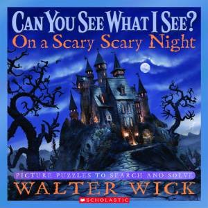 Can You See What I See?: On a Scary Scary Night by Walter Wick