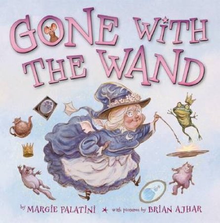 Gone With the Wand by Margie Palatini