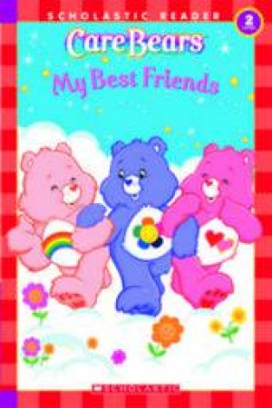 Care Bears: My Best Friends by Justin Spelvin