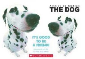 The Dog: It's Good To Be A Friend by Mariah Balaban