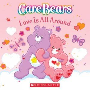 Care Bears: Love Is All Around by Sonia Sander